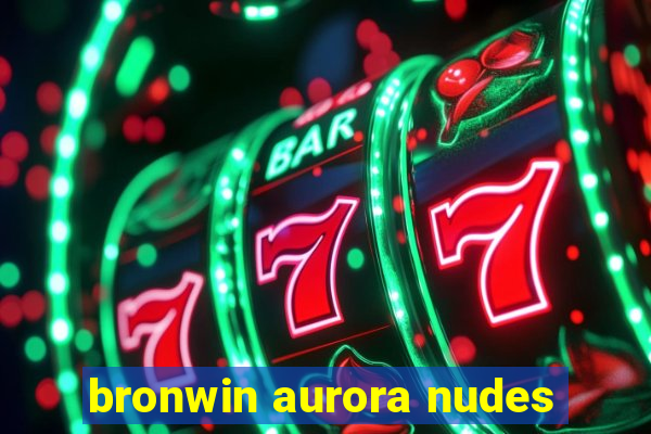 bronwin aurora nudes